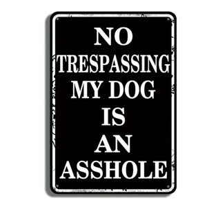 NO TRESPASSING SIGN MY DOG IS AN A$$HOLE METAL SIGN NWT